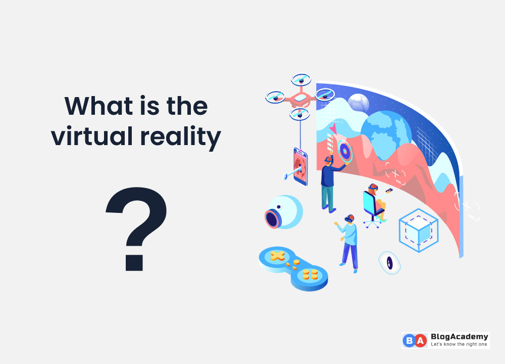 What is the Virtual reality?
