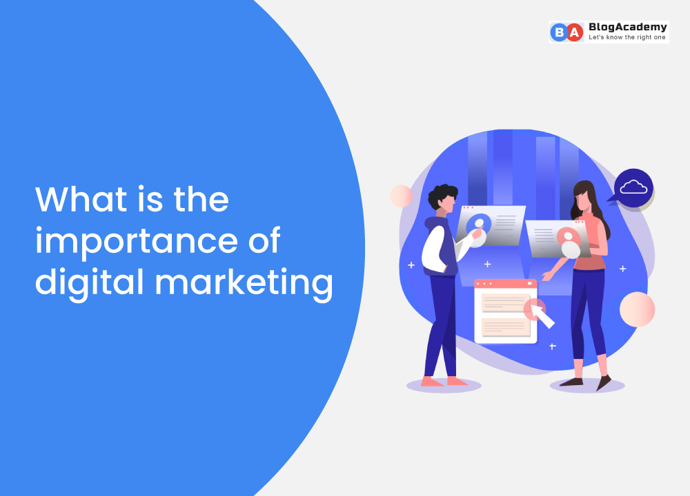 What is the importance of digital marketing