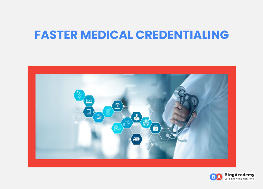 The faster medical credentialing instance of blockchain