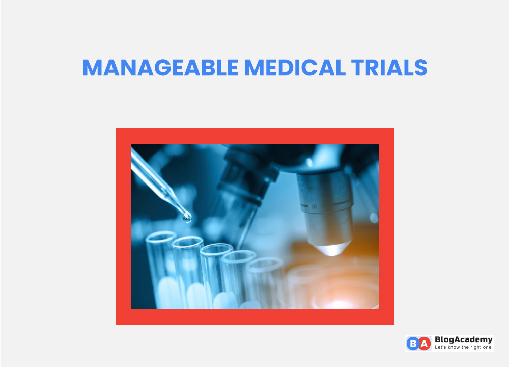 Manageable medical trials