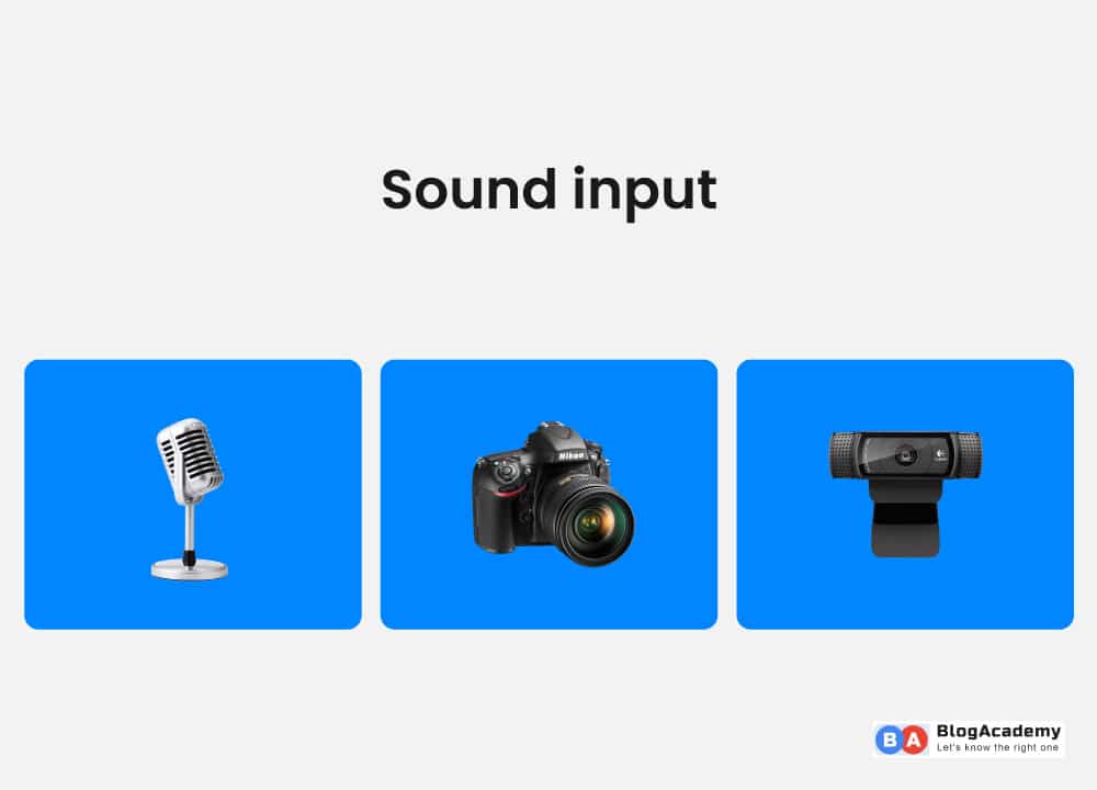 There are various types of sound input