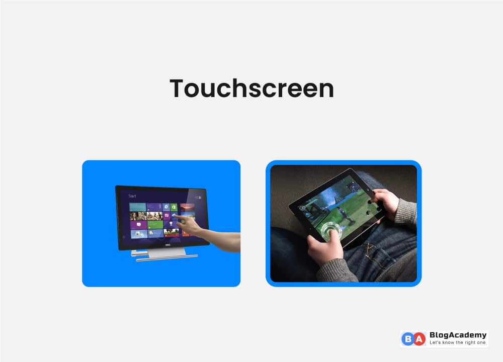 Touchscreen is an input device in the computer