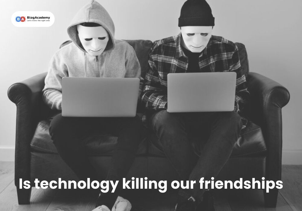 Is technology killing our friendships