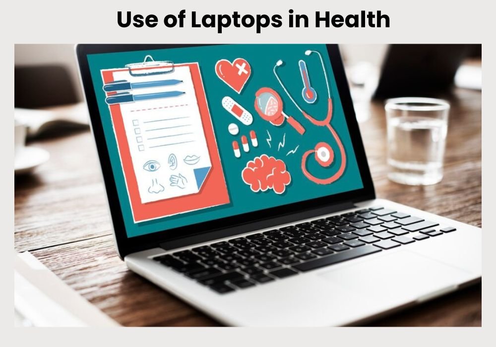 What are laptops used for? 6 Use of Laptops in Health