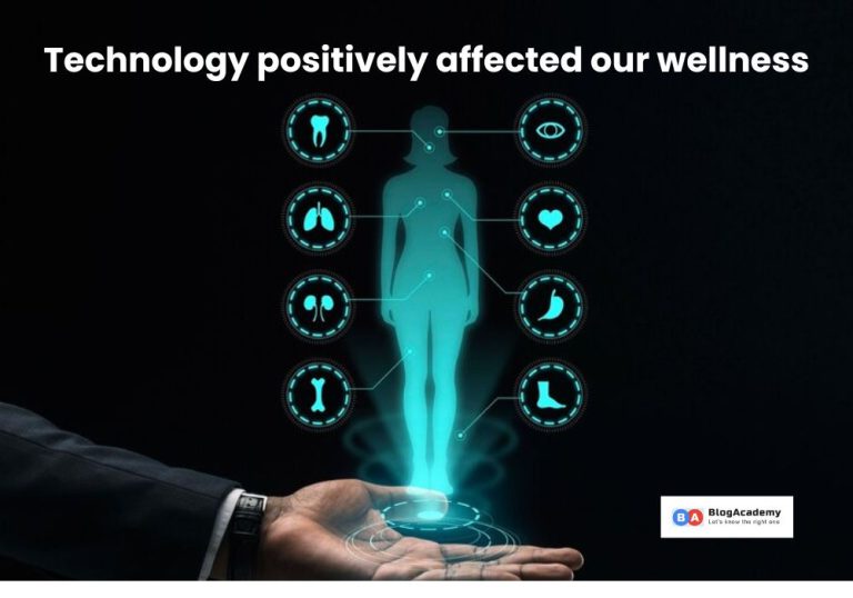 How Has The Development Of Technology Positively Affected Our Wellness