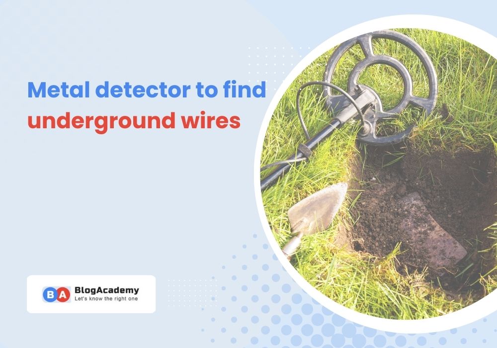 Metal detector to find underground wires