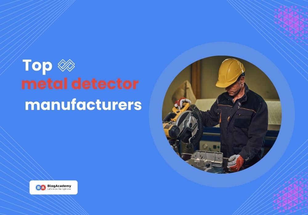 Top metal detector manufacturers
