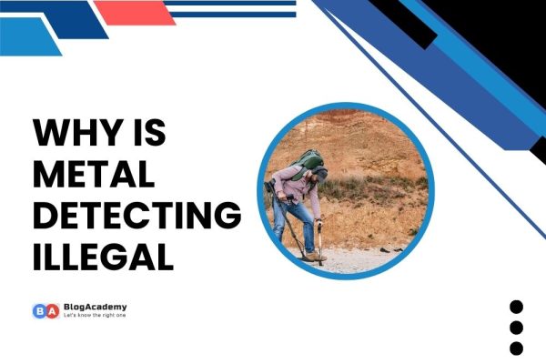 Why is metal detecting illegal