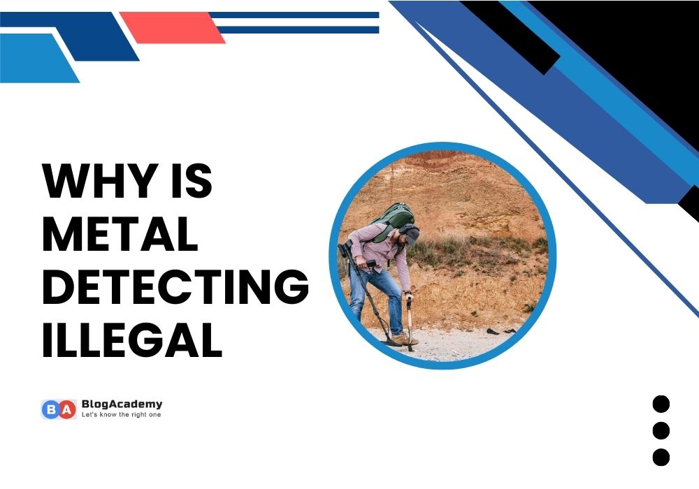 Why is metal detecting illegal